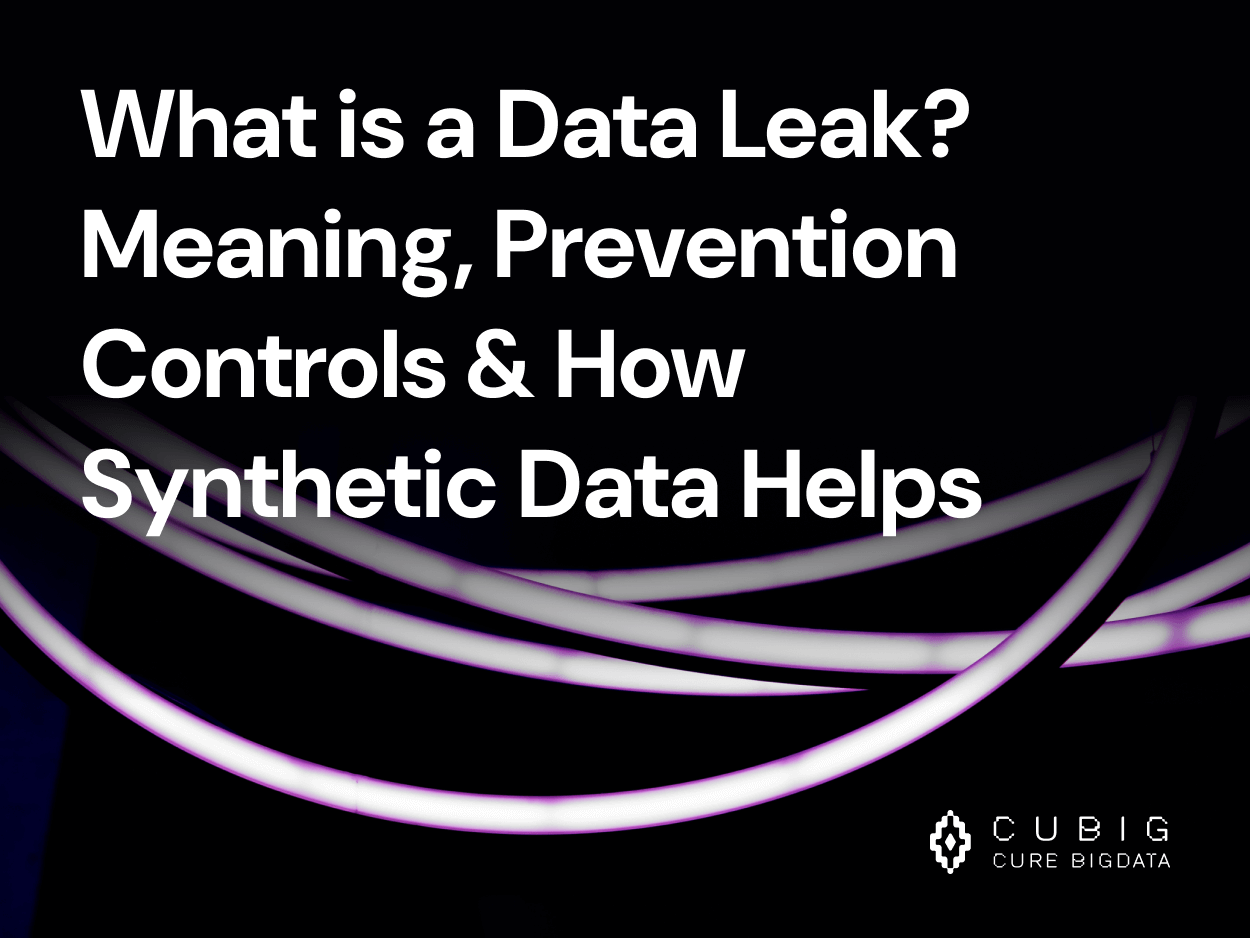 What is a Data Leak? Meaning, Prevention Controls & How Synthetic Data Helps